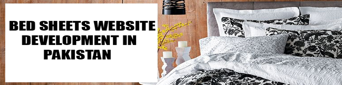 BED SHEETS WEBSITE DEVELOPMENT IN PAKISTAN