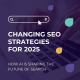 AI-Based SEO Strategies for 2025